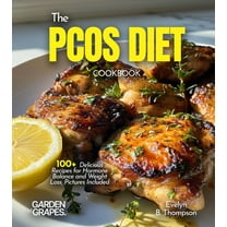 The PCOS Diet Cookbook: 100  Delicious Recipes for Hormone Balance and Weight Loss, Pictures Included, (Paperback)