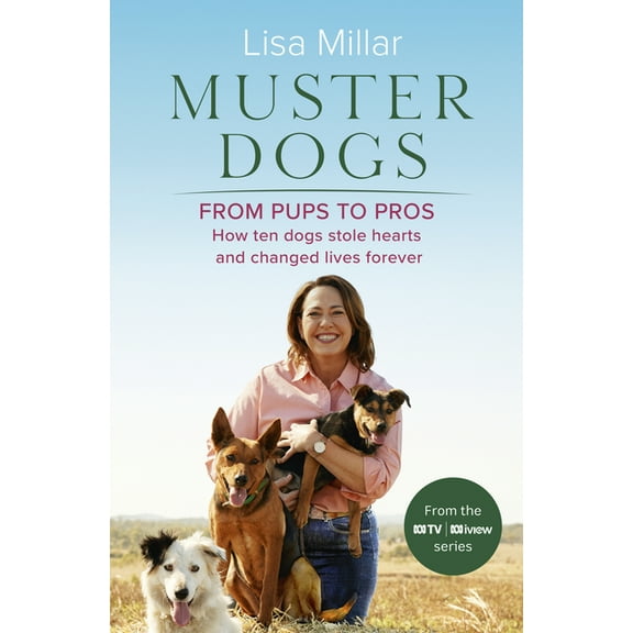 Muster Dogs from Pups to Pros: A New Companion Book to the Heartwarming Show for Fans of Back Roads and the Flying Vet, (Paperback)