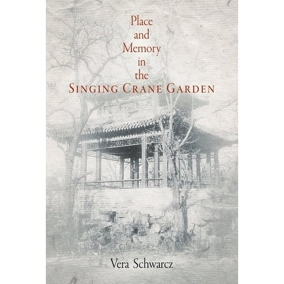 Penn Studies in Landscape Architecture Place and Memory in the Singing Crane Garden, (Hardcover)