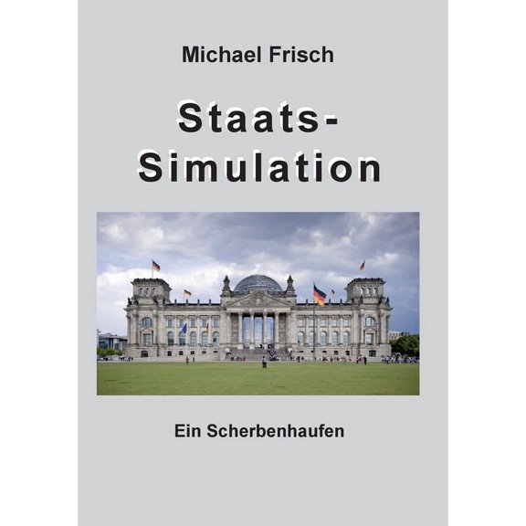 Staatssimmulation : Ein Scherbenhaufen (Paperback)