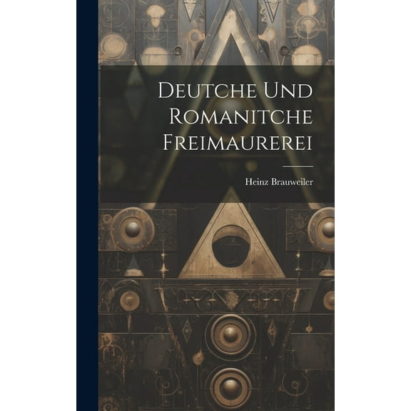Deutche und romanitche freimaurerei, (Hardcover)