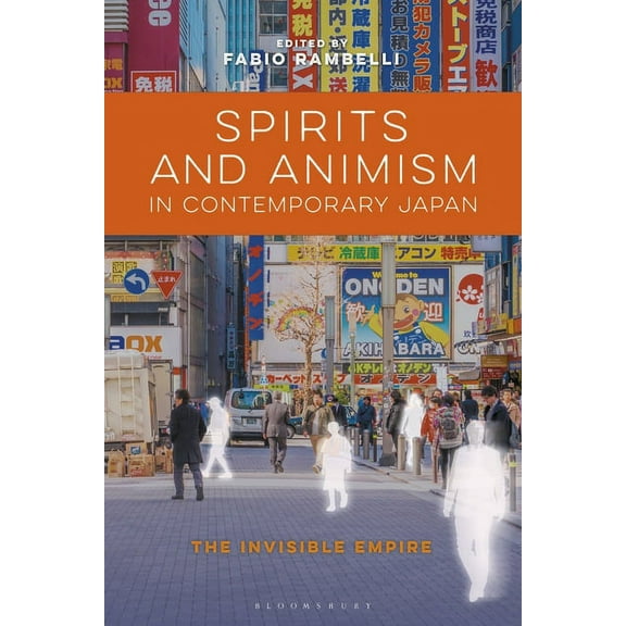 Spirits and Animism in Contemporary Japan: The Invisible Empire, (Paperback)