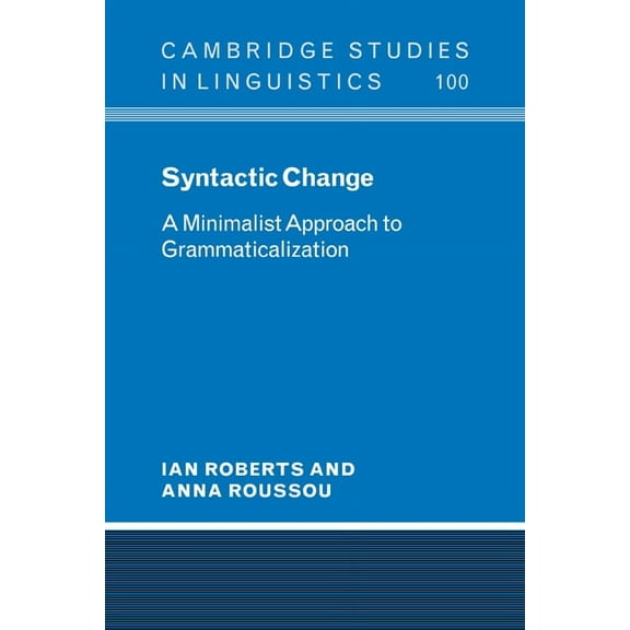 Cambridge Studies in Linguistics Syntactic Change: A Minimalist Approach to Grammaticalization, Book 100, (Hardcover)