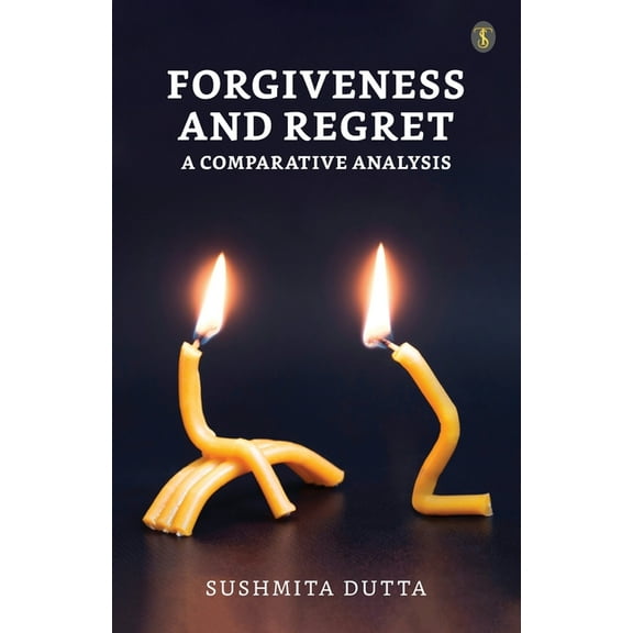 Forgiveness and Regret: A Comparative Analysis (Paperback)