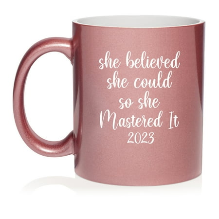 

She Believed She Could So She Mastered It 2023 Ceramic Coffee Mug Tea Cup Gift for Her Sister Grandma Wife Friend Coworker Boss Birthday Graduation Masters Degree Graduate (11oz Rose Gold)