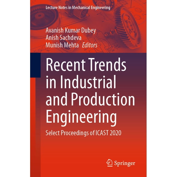 Lecture Notes in Mechanical Engineering Recent Trends in Industrial and Production Engineering: Select Proceedings of Icast 2020, (Paperback)