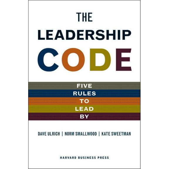 The Leadership Code: Five Rules to Lead by, (Hardcover)