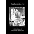 thumbnail image 1 of Iron Sharpening Iron: A Biblical Guide for the God-Honoring American Man, 1 of 1