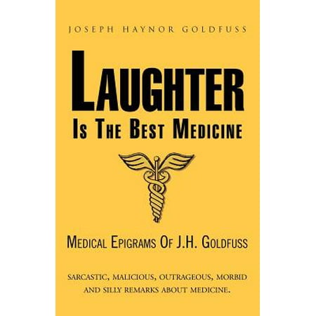 Laughter Is the Best Medicine : Medical Epigrams of J.H.