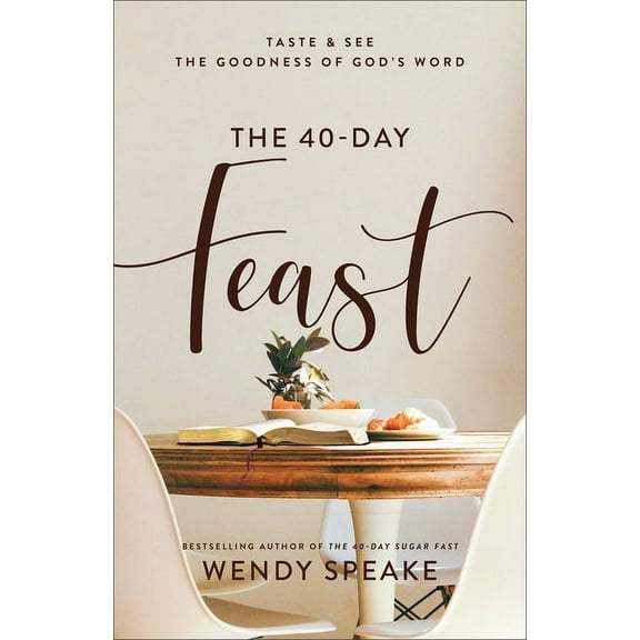 The 40-Day Feast: Taste and See the Goodness of God's Word, (Paperback)