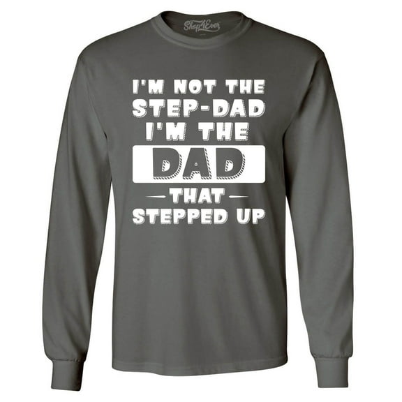 Shop4Ever Men's I'm not the Step-Dad I'm the Dad That Stepped up Long Sleeve Shirt XX-Large Charcoal