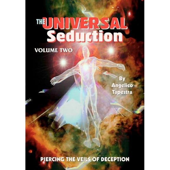 The Universal Seduction: Piercing the Veils of Deception, Volume 2, (Paperback)
