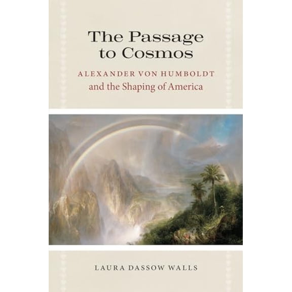 Pre-Owned The Passage to Cosmos: Alexander von Humboldt and the Shaping of America (Paperback) 0226871835 9780226871837