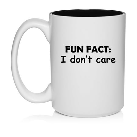 

Fun Fact I Don t Care Funny Ceramic Coffee Mug Tea Cup Gift for Her Him Friend Coworker Wife Husband (15oz White)