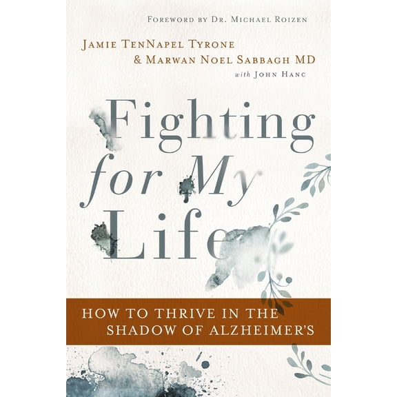 Pre-Owned Fighting for My Life: How to Thrive in the Shadow of Alzheimer's (Paperback) 0785222103 9780785222101