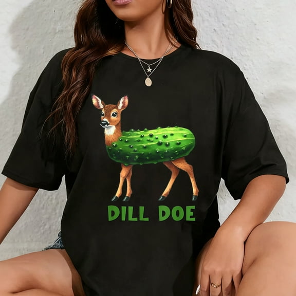 100% Cotton Dill Doe Funny Adult Humor Inappropriate Pickle Women T-Shirt