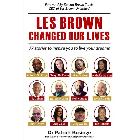 Les Brown Changed Our Lives: 77 stories to inspire you to live your dreams, (Paperback)