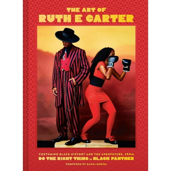 The Art of Ruth E. Carter: Costuming Black History and the Afrofuture, from Do the Right Thing to Black Panther, (Hardcover)