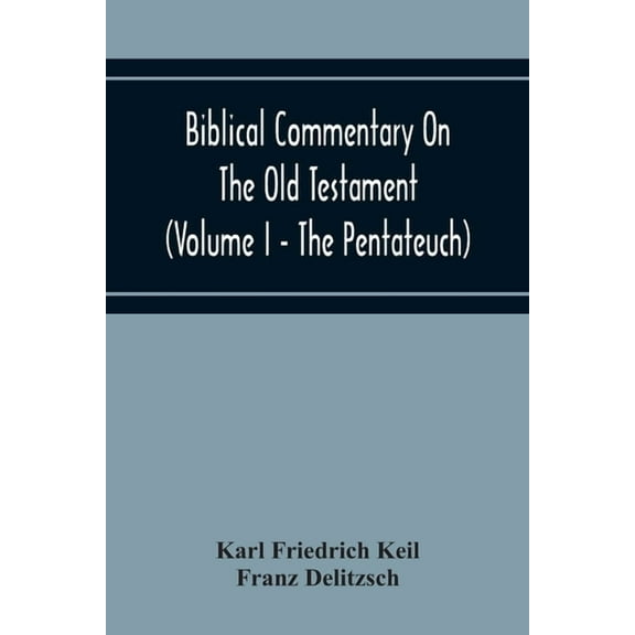 Biblical Commentary On The Old Testament (Volume I - The Pentateuch), (Paperback)