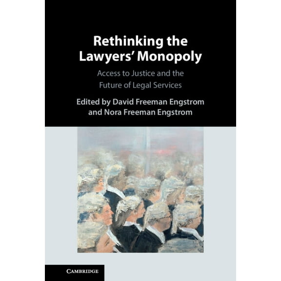 Rethinking the Lawyers' Monopoly, (Hardcover)