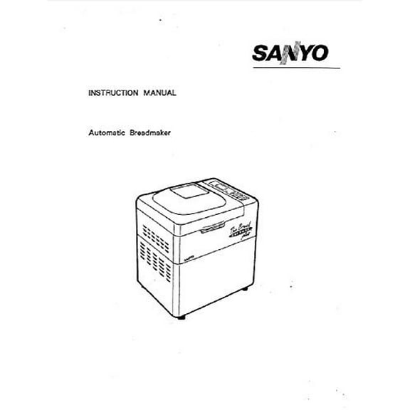 Instruction Manual ONLY for Sanyo Bread Machine Maker Instruction Manual Model: SBM-10 REPRINT