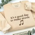 thumbnail image 2 of It's A Good Day To Make Music Embroidered Sweatshirt, Music Shirt, Musician Shirt, Music Teacher Shirt, Gift for Musician, Music Lover Gift, 2 of 5