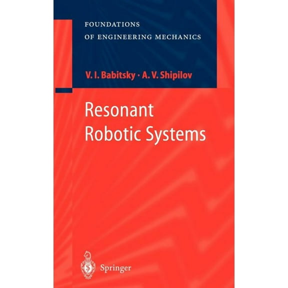 Foundations of Engineering Mechanics Resonant Robotic Systems, (Hardcover)