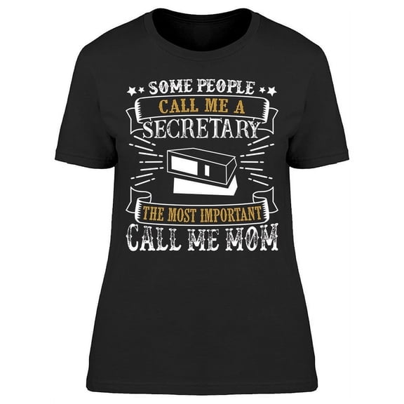 Some People Call Me A Secretary. T-Shirt Women -Image by Shutterstock, Female XX-Large