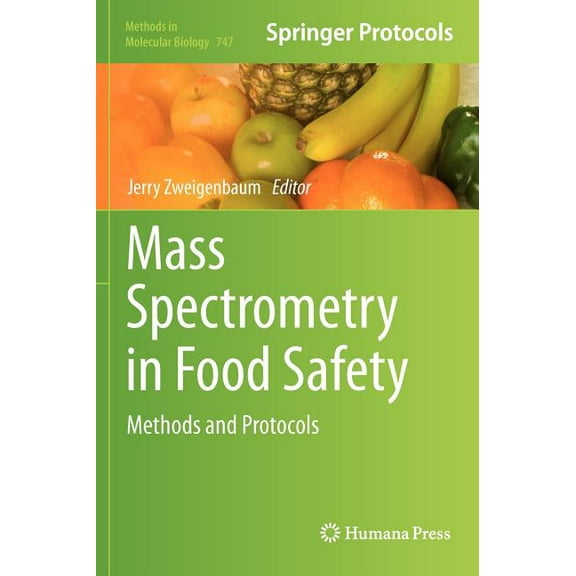 Methods in Molecular Biology Mass Spectrometry in Food Safety: Methods and Protocols, Book 747, (Hardcover)