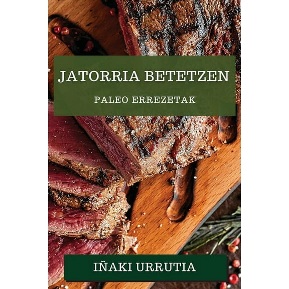 Jatorria Betetzen: Paleo Errezetak, (Paperback)