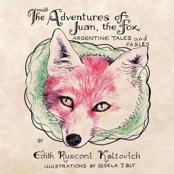 The Adventures of Juan, The Fox: Argentine Tales and Fables, (Paperback)