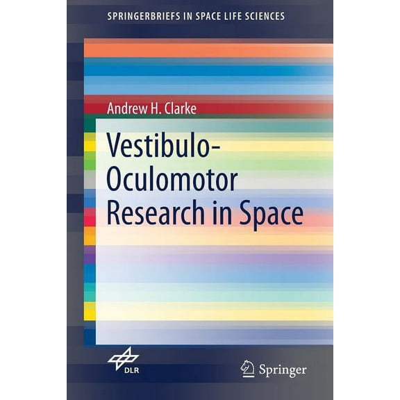 Springerbriefs in Space Life Sciences Vestibulo-Oculomotor Research in Space, (Paperback)