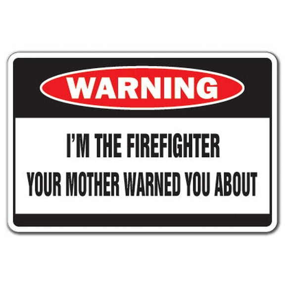 SignMission W-Firefighter 12 x 8 in. I Am The Firefighter Warning Sign