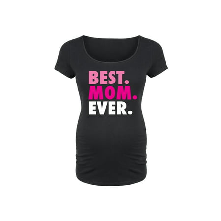 Best. Mom. Ever. - Maternity Scoop Neck Tee (Best Sleeping Position For Pregnant Mom)
