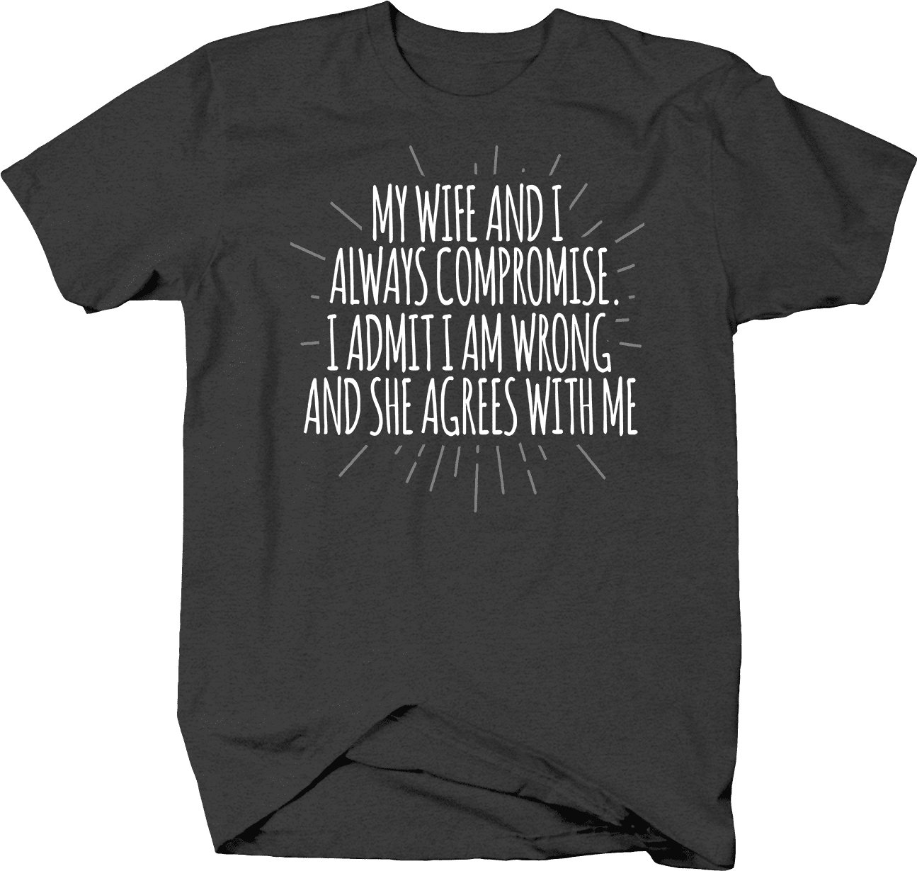 My Wife Always Compromise I Am Wrong She Agrees Shirts for Men Large ...