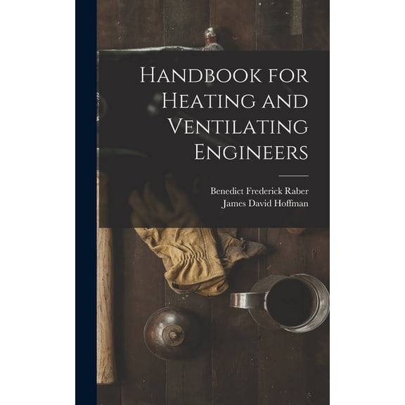 Handbook for Heating and Ventilating Engineers (Hardcover)