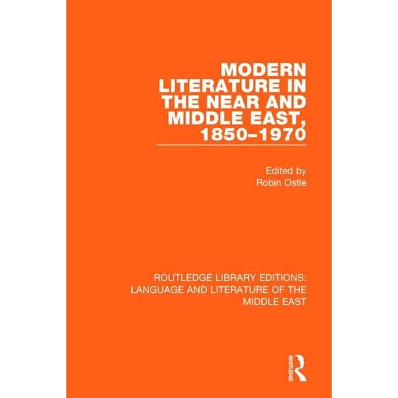 Routledge Library Editions: Language & L Modern Literature in the Near and Middle East, 1850-1970, (Paperback)