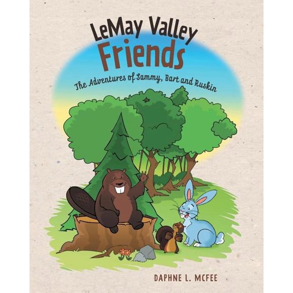 LeMay Valley Friends: The Adventures of Sammy, Bart and Ruskin, (Paperback)