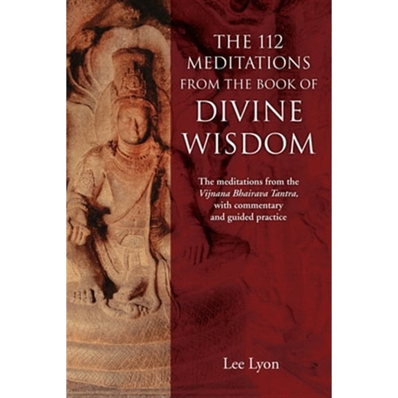 Pre-Owned The 112 Meditations From the Book of Divine Wisdom: The meditations from the Vijnana Bhairava Tantra, with commentary an, (Paperback)