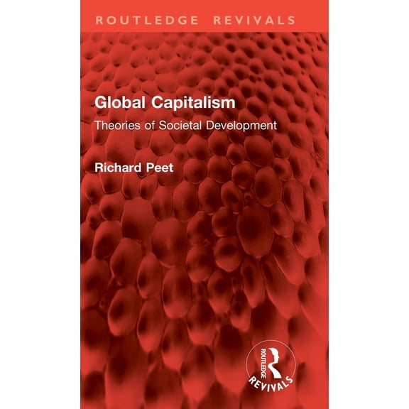 Routledge Revivals Global Capitalism: Theories of Societal Development, (Hardcover)