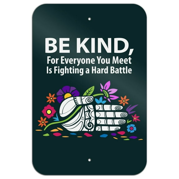 Be Kind For Everyone You Meet is Fighting a Hard Battle Home Business Office Sign