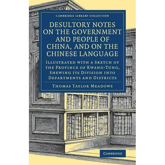 Cambridge Library Collection - East and Desultory Notes on the Government and People of China, and on the Chinese Language, (Paperback)