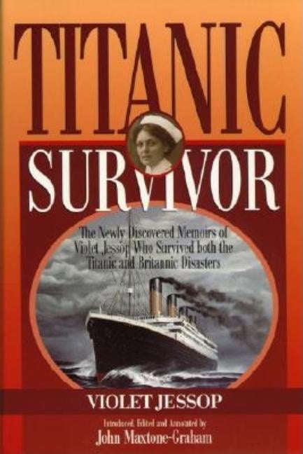Titanic Survivor by Violet Jessop Titanic Survivor by Violet Jessop