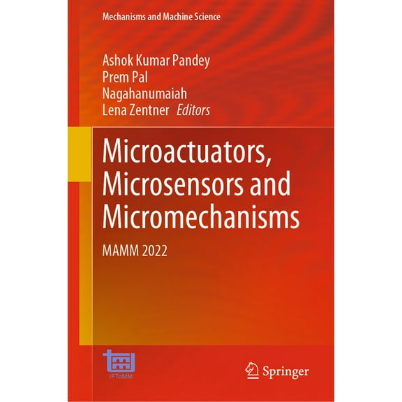 Mechanisms and Machine Science Microactuators, Microsensors and Micromechanisms: Mamm 2022, Book 126, (Hardcover)