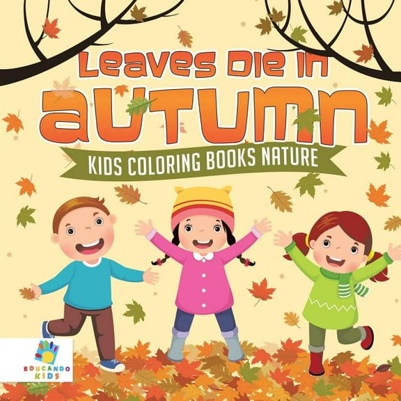 Leaves Die in Autumn Kids Coloring Books Nature, (Paperback)