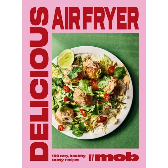 Delicious Air Fryer by Mob: 100 Easy, Healthy, Tasty Recipes, (Hardcover)