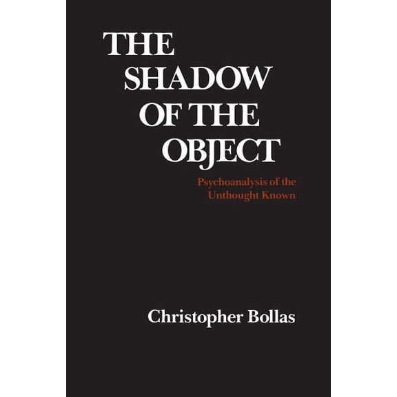 The Shadow of the Object: Psychoanalysis of the Unthought Known, (Paperback)