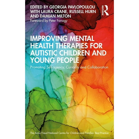 Anna Freud Improving Mental Health Therapies for Autistic Children and Young People: Promoting Self-agency, Curiosity and Collabora, (Paperback)