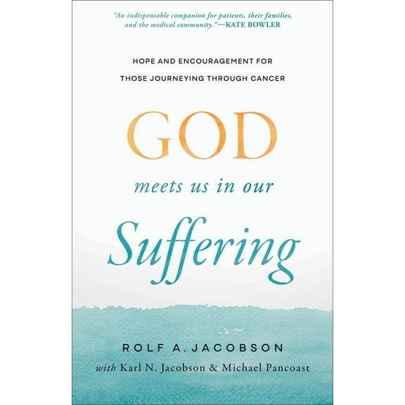 God Meets Us in Our Suffering: Hope and Encouragement for Those Journeying Through Cancer, (Paperback)