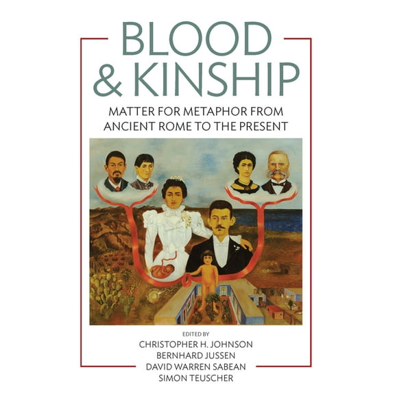 Blood & Kinship: Matter for Metaphor from Ancient Rome to the Present, (Hardcover)